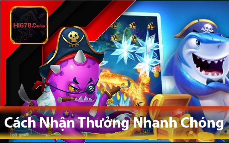 Cách Nhận Thưởng Trong Bắn Cá Đổi Thưởng