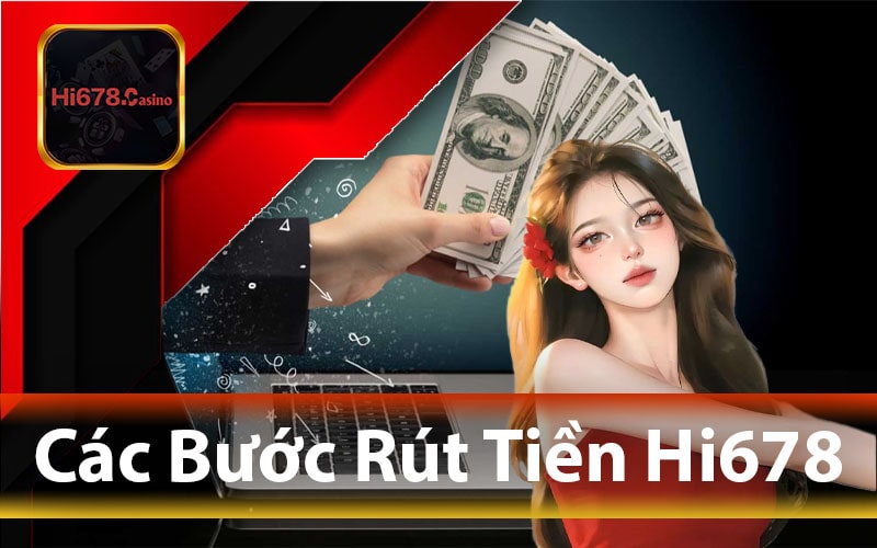 Hướng Dẫn Các Bước Rút Tiền Hi678